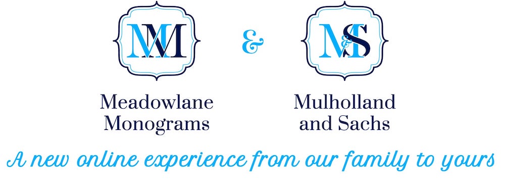 Meadowlane Monograms & Mulholland and Sachs
