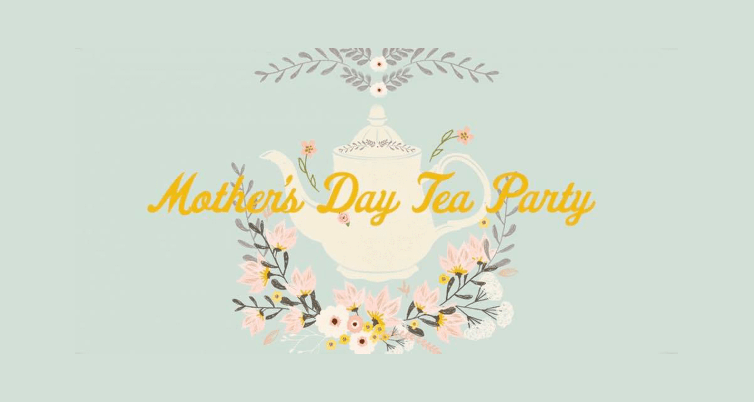 Mother's Day Tea Party